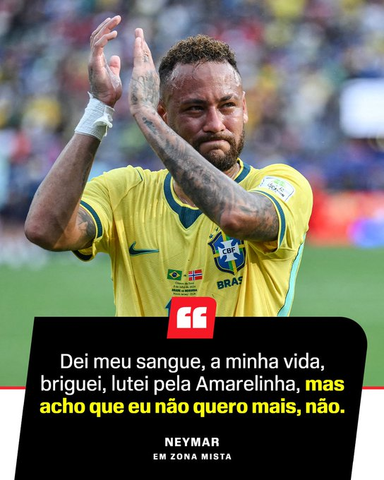 Neymar wearing a Brazil jersey claps on the pitch with a black quote banner reading: 'Dei meu sangue, a minha vida, briguei, lutei pela Amarelinha, mas acho que eu não quero mais, não.'